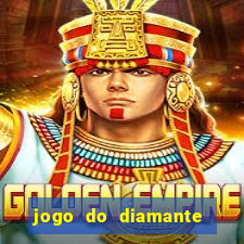 jogo do diamante para ganhar dinheiro